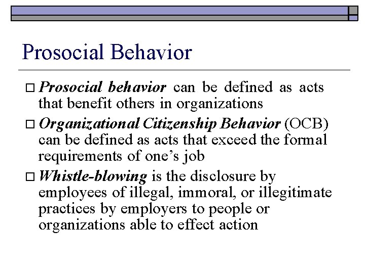Prosocial Behavior Prosocial behavior can be defined as acts that benefit others in organizations