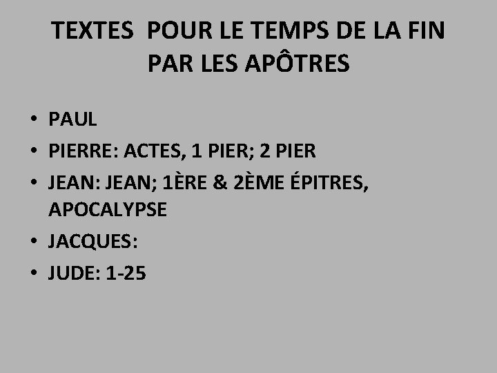 TEXTES POUR LE TEMPS DE LA FIN PAR LES APÔTRES • PAUL • PIERRE: