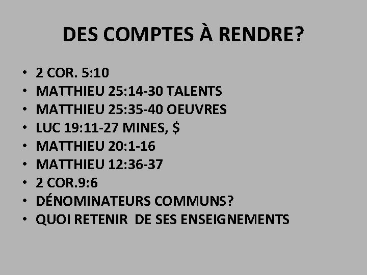 DES COMPTES À RENDRE? • • • 2 COR. 5: 10 MATTHIEU 25: 14