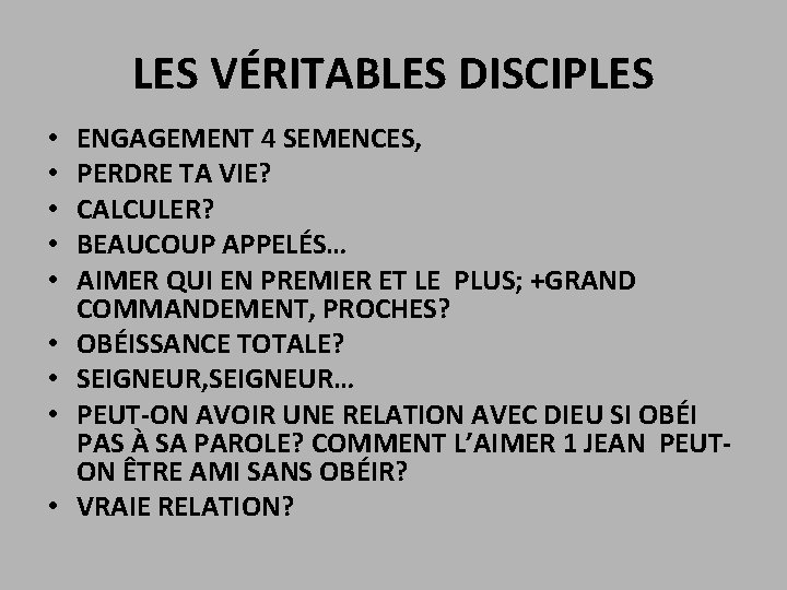 LES VÉRITABLES DISCIPLES • • • ENGAGEMENT 4 SEMENCES, PERDRE TA VIE? CALCULER? BEAUCOUP