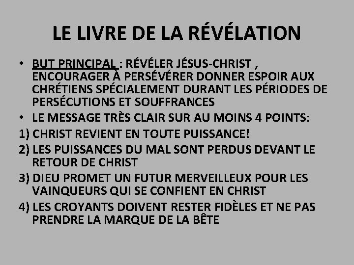 LE LIVRE DE LA RÉVÉLATION • BUT PRINCIPAL : RÉVÉLER JÉSUS-CHRIST , ENCOURAGER À