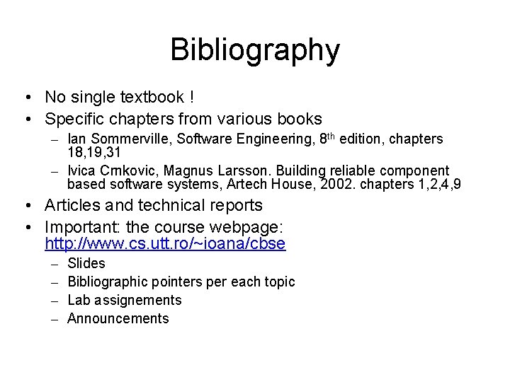 Bibliography • No single textbook ! • Specific chapters from various books – Ian