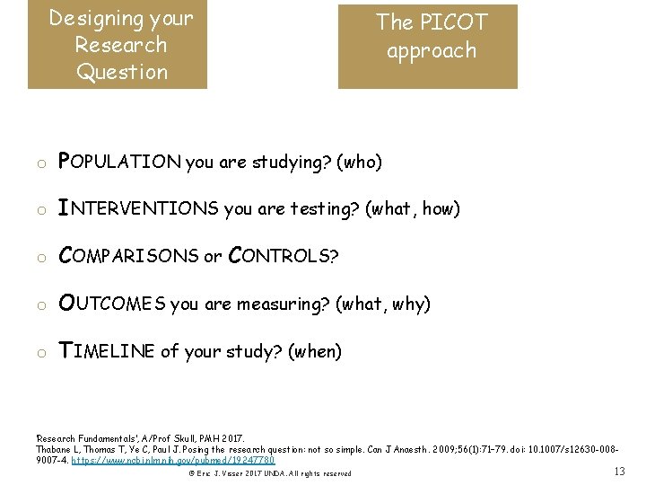 Designing your Research Question The PICOT approach o POPULATION you are studying? (who) o