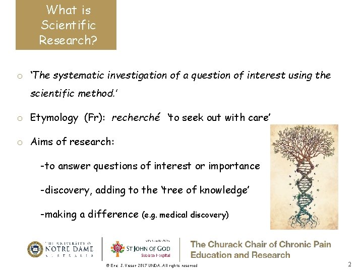 What is Scientific Research? o ‘The systematic investigation of a question of interest using