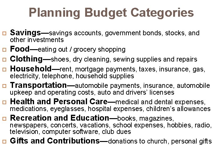 Planning Budget Categories Savings—savings accounts, government bonds, stocks, and other investments Food—eating out /