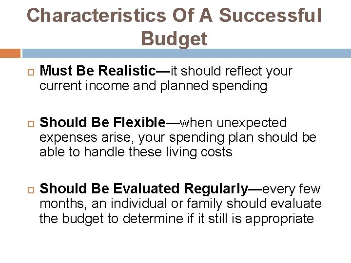 Characteristics Of A Successful Budget Must Be Realistic—it should reflect your current income and