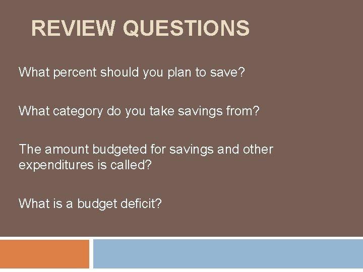 REVIEW QUESTIONS What percent should you plan to save? What category do you take