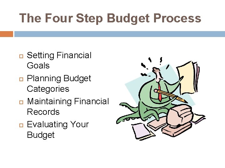 The Four Step Budget Process Setting Financial Goals Planning Budget Categories Maintaining Financial Records