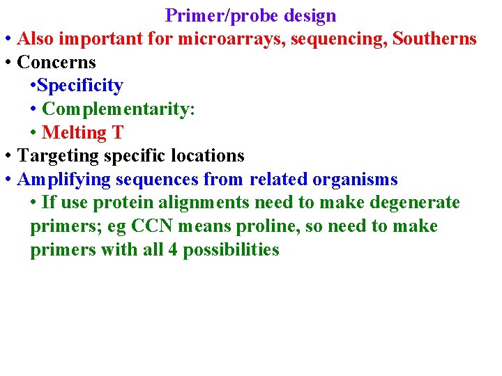 Primer/probe design • Also important for microarrays, sequencing, Southerns • Concerns • Specificity •