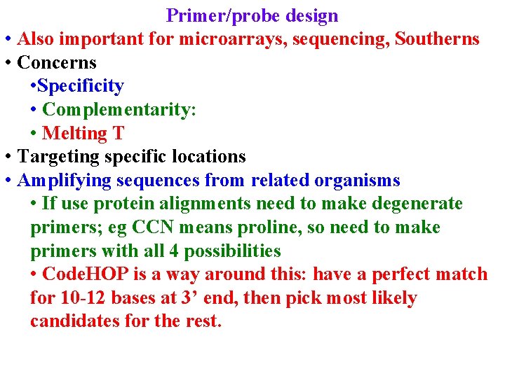 Primer/probe design • Also important for microarrays, sequencing, Southerns • Concerns • Specificity •