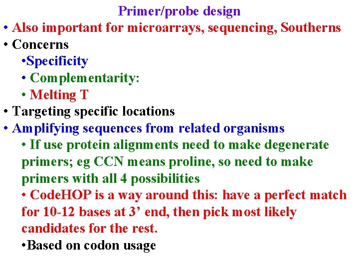Primer/probe design • Also important for microarrays, sequencing, Southerns • Concerns • Specificity •