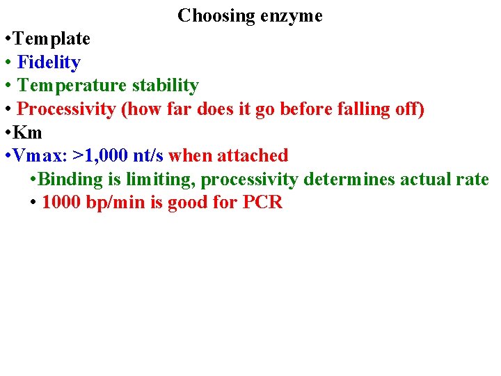 Choosing enzyme • Template • Fidelity • Temperature stability • Processivity (how far does