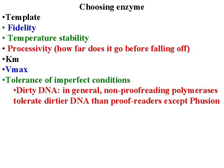 Choosing enzyme • Template • Fidelity • Temperature stability • Processivity (how far does