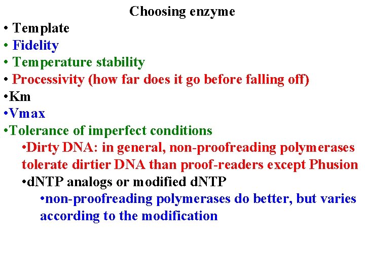 Choosing enzyme • Template • Fidelity • Temperature stability • Processivity (how far does