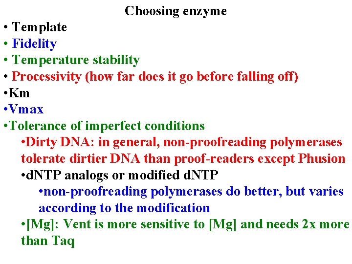 Choosing enzyme • Template • Fidelity • Temperature stability • Processivity (how far does