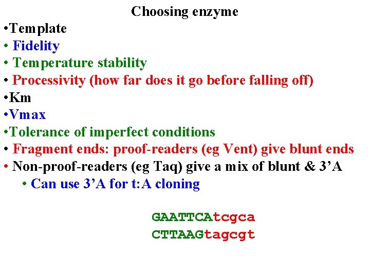 Choosing enzyme • Template • Fidelity • Temperature stability • Processivity (how far does