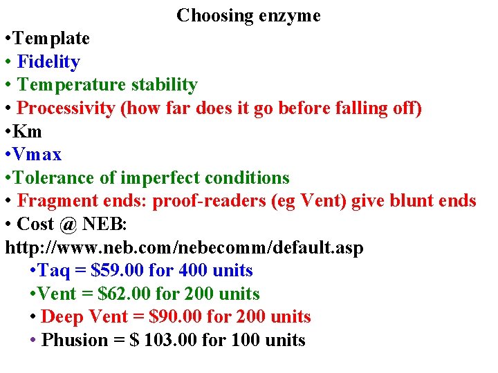 Choosing enzyme • Template • Fidelity • Temperature stability • Processivity (how far does