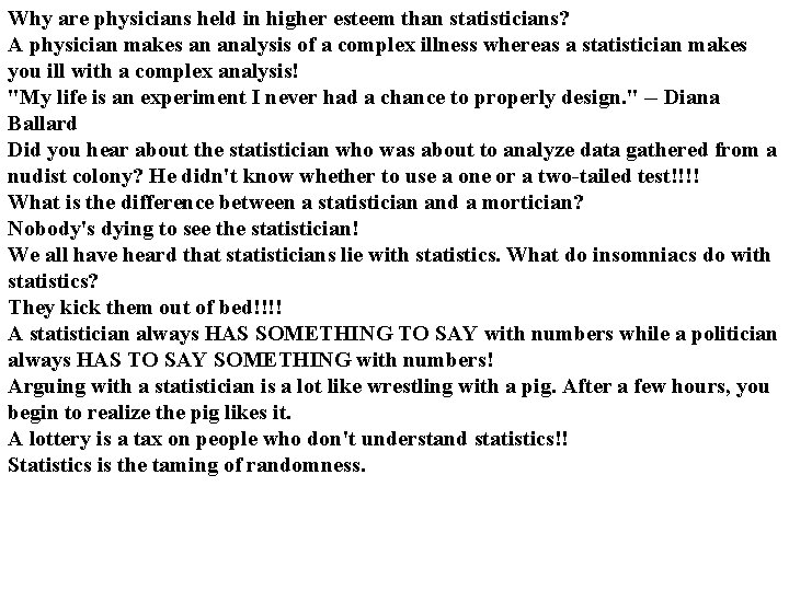 Why are physicians held in higher esteem than statisticians? A physician makes an analysis