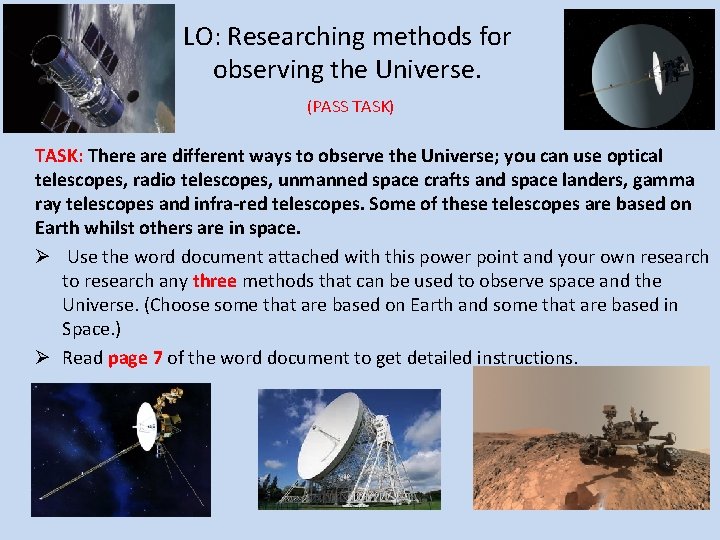 LO: Researching methods for observing the Universe. (PASS TASK) TASK: There are different ways