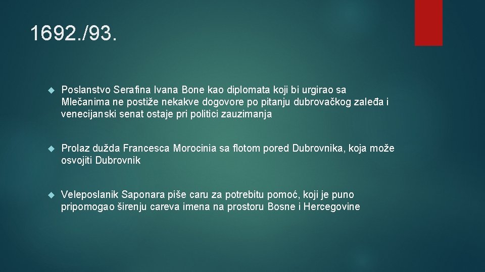 1692. /93. Poslanstvo Serafina Ivana Bone kao diplomata koji bi urgirao sa Mlečanima ne