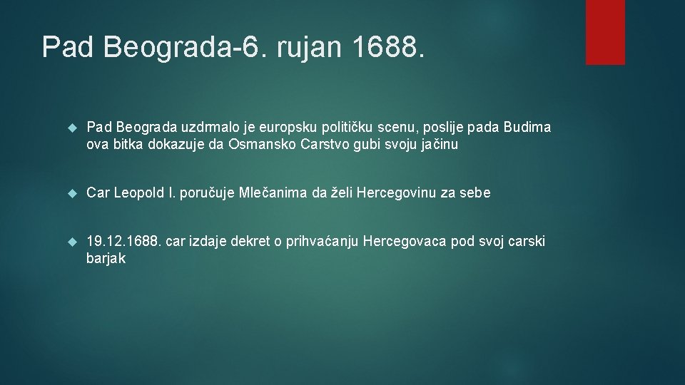 Pad Beograda-6. rujan 1688. Pad Beograda uzdrmalo je europsku političku scenu, poslije pada Budima