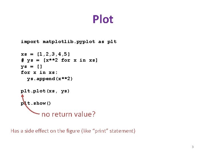 Plot import matplotlib. pyplot as plt xs = [1, 2, 3, 4, 5] #