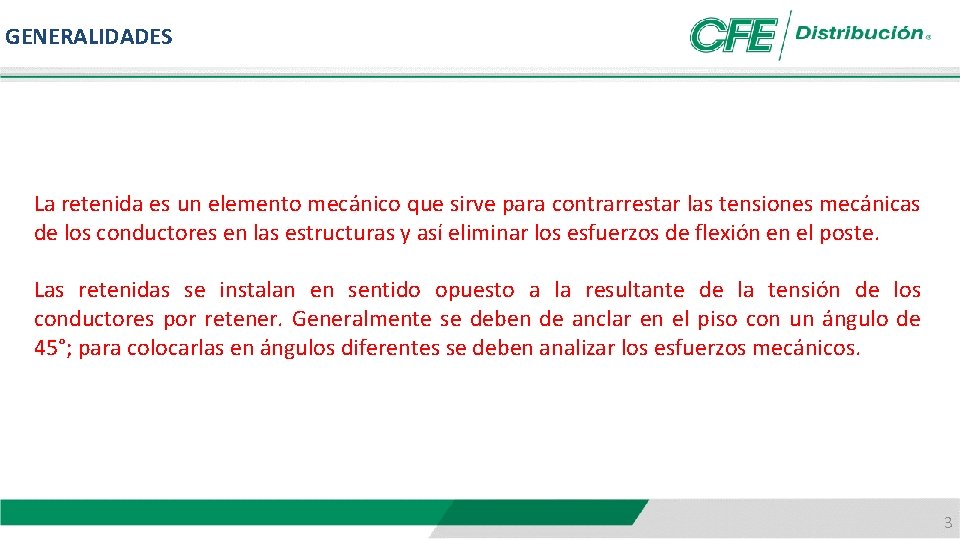 GENERALIDADES La retenida es un elemento mecánico que sirve para contrarrestar las tensiones mecánicas