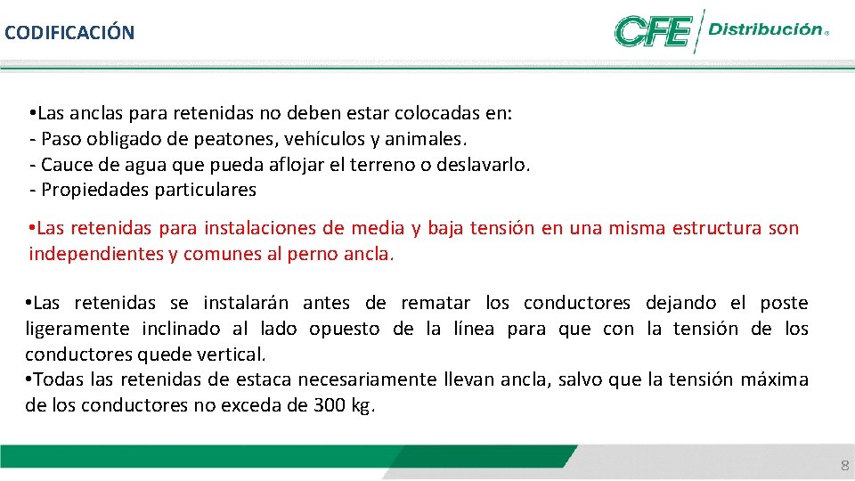 CODIFICACIÓN • Las anclas para retenidas no deben estar colocadas en: - Paso obligado