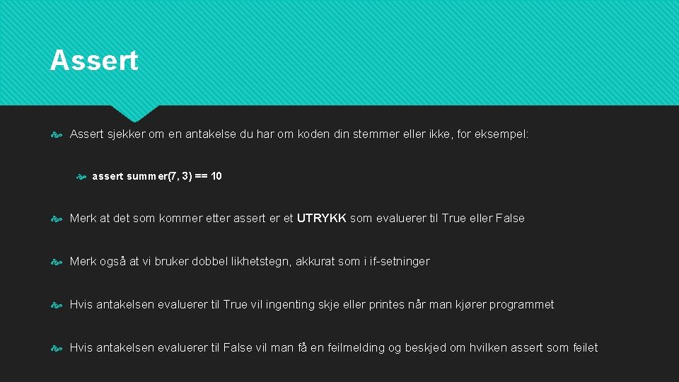 Assert sjekker om en antakelse du har om koden din stemmer eller ikke, for