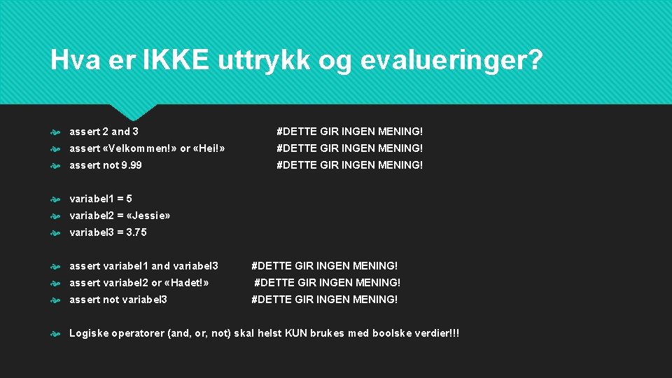 Hva er IKKE uttrykk og evalueringer? assert 2 and 3 #DETTE GIR INGEN MENING!