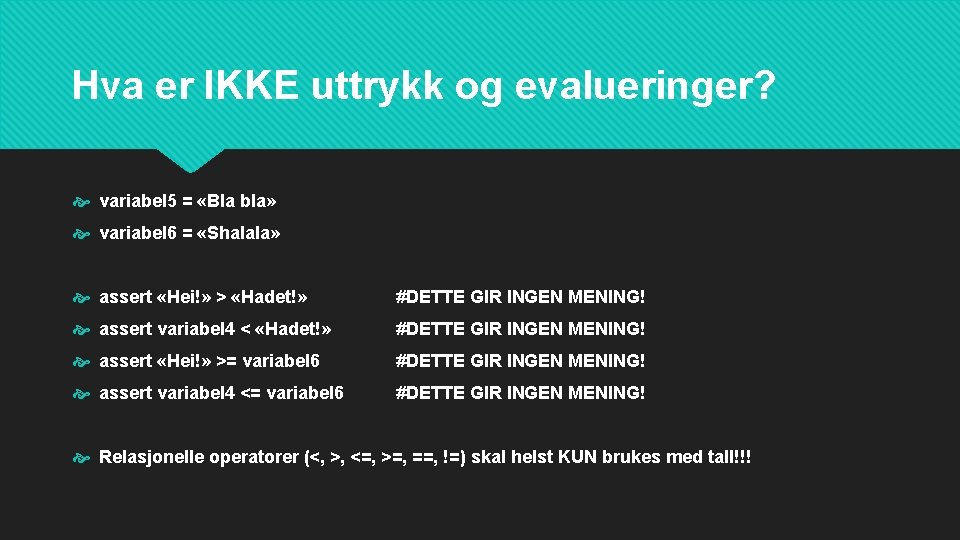 Hva er IKKE uttrykk og evalueringer? variabel 5 = «Bla bla» variabel 6 =