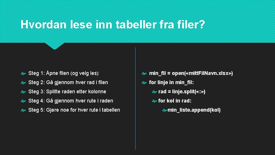 Hvordan lese inn tabeller fra filer? Steg 1: Åpne filen (og velg les) min_fil