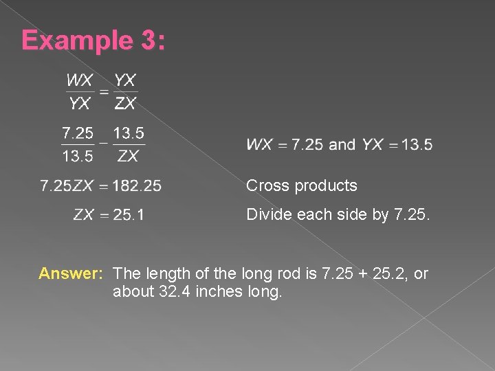 Example 3: Cross products Divide each side by 7. 25. Answer: The length of