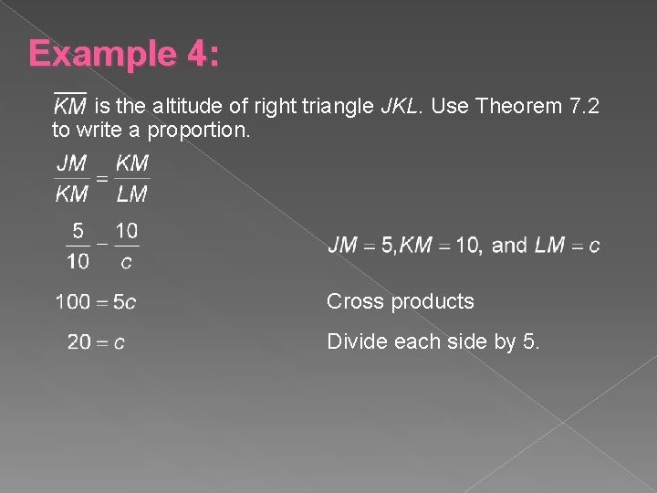 Example 4: is the altitude of right triangle JKL. Use Theorem 7. 2 to