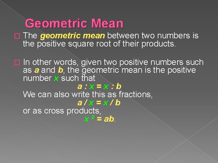 Geometric Mean � The geometric mean between two numbers is the positive square root