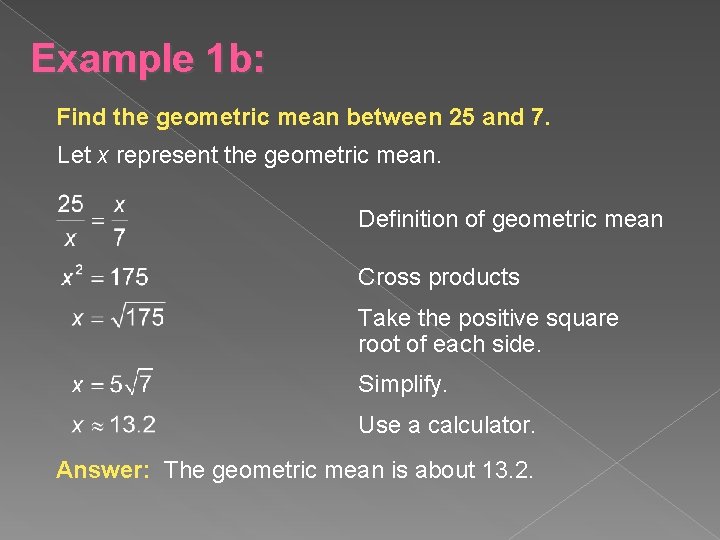 Example 1 b: Find the geometric mean between 25 and 7. Let x represent