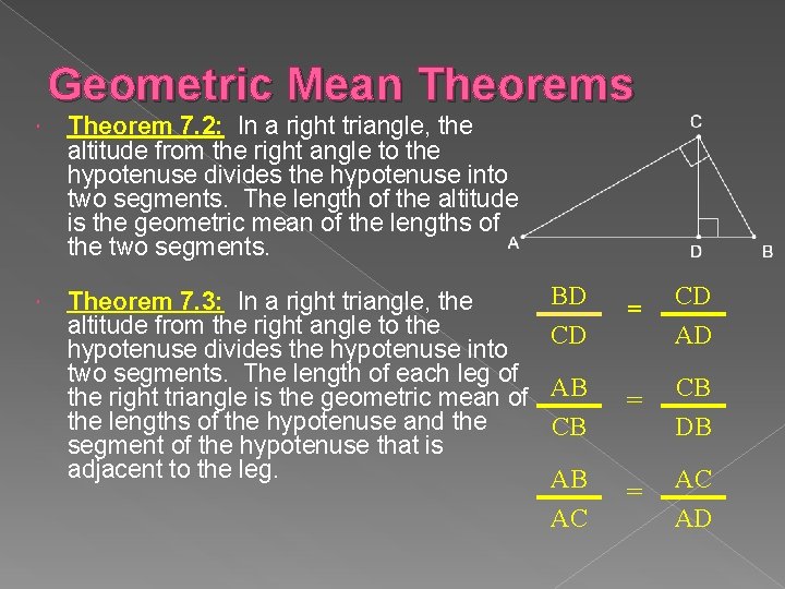 Geometric Mean Theorems Theorem 7. 2: In a right triangle, the altitude from the