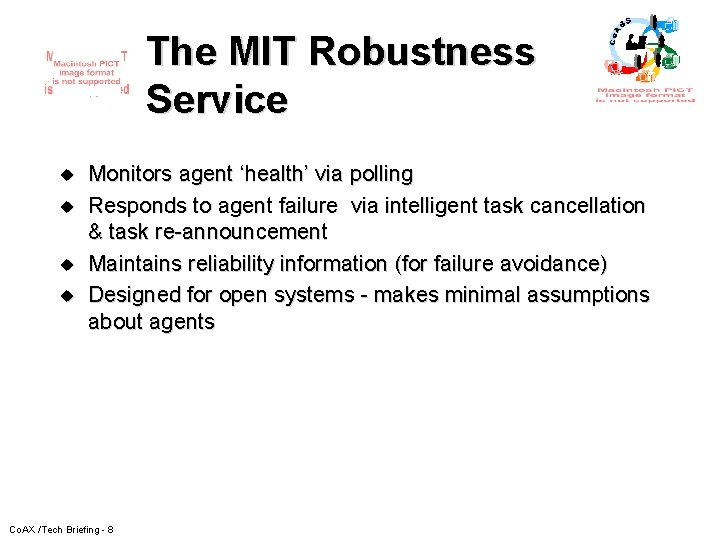 The MIT Robustness Service u u Monitors agent ‘health’ via polling Responds to agent