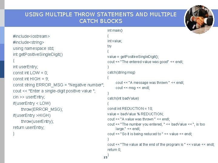USING MULTIPLE THROW STATEMENTS AND MULTIPLE CATCH BLOCKS int main() { #include<iostream> int value;