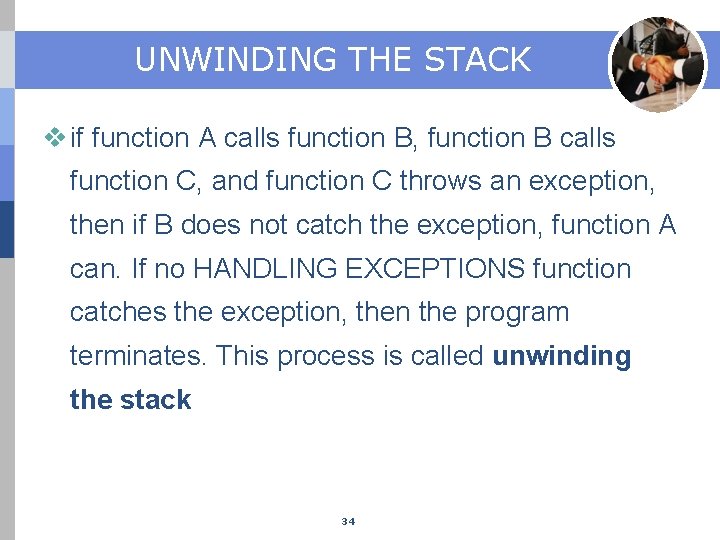 UNWINDING THE STACK v if function A calls function B, function B calls function