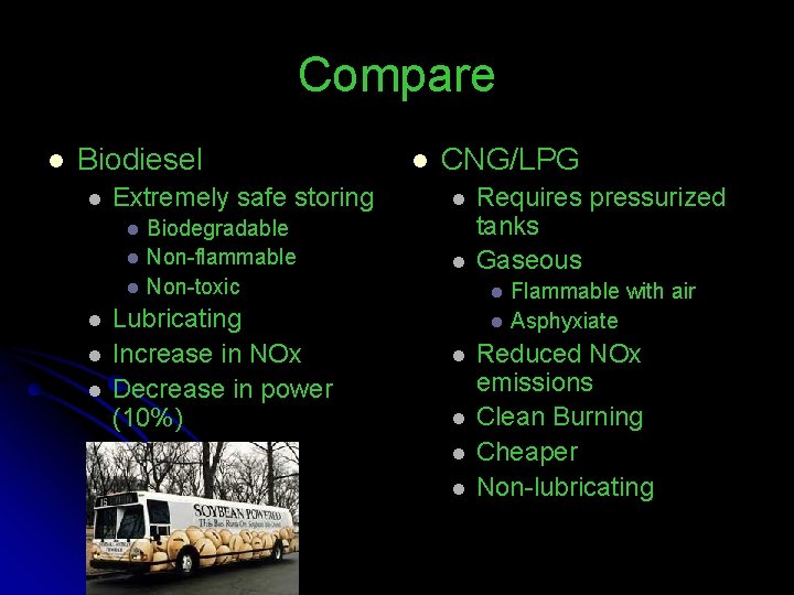 Compare l Biodiesel l Extremely safe storing l l l Biodegradable Non-flammable Non-toxic Lubricating