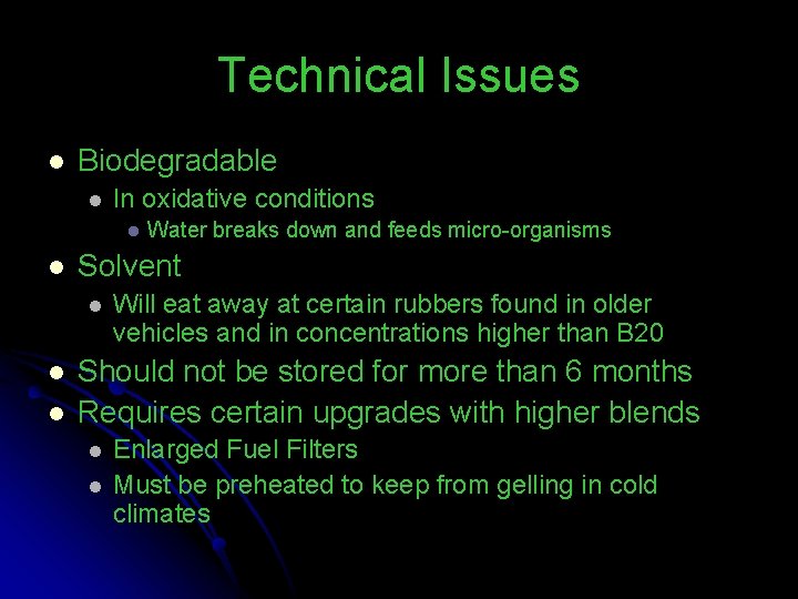 Technical Issues l Biodegradable l In oxidative conditions l l Solvent l l l