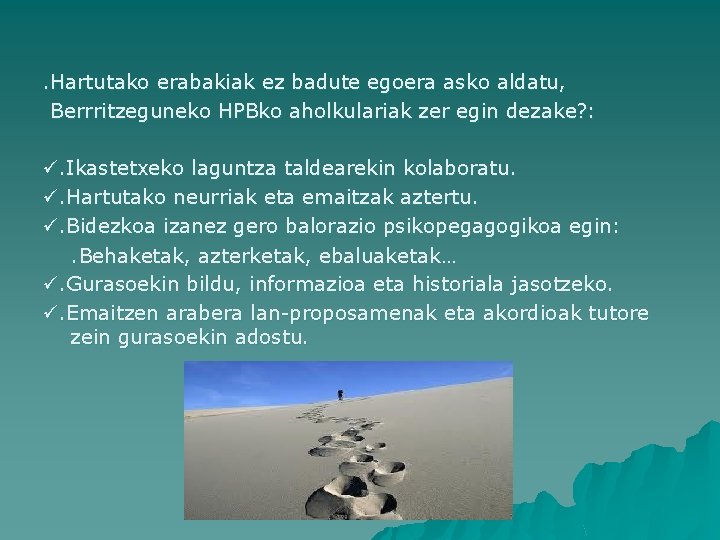 . Hartutako erabakiak ez badute egoera asko aldatu, Berrritzeguneko HPBko aholkulariak zer egin dezake?