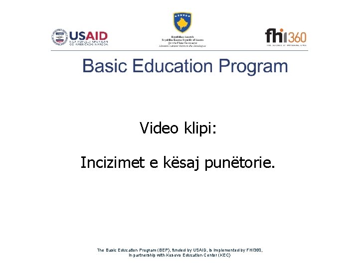 Video klipi: Incizimet e kësaj punëtorie. The Basic Education Program (BEP), funded by USAID,