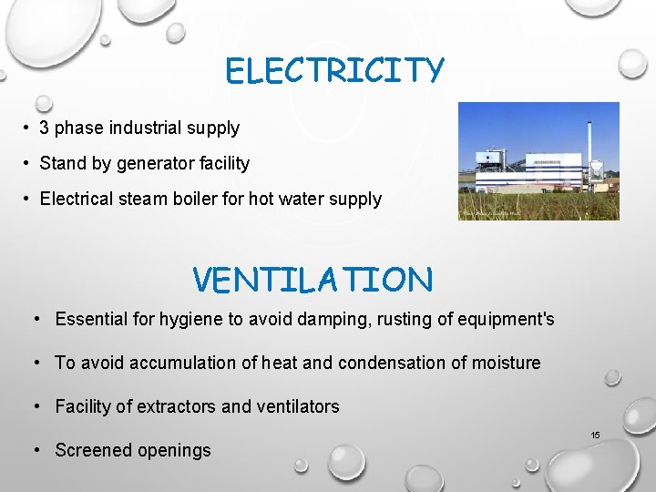 ELECTRICITY • 3 phase industrial supply • Stand by generator facility • Electrical steam