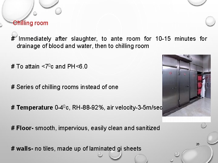 Chilling room # Immediately after slaughter, to ante room for 10 -15 minutes for