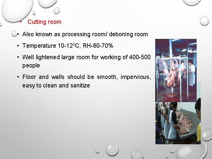 • Cutting room • Also known as processing room/ deboning room • Temperature • Cutting room • Also known as processing room/ deboning room • Temperature