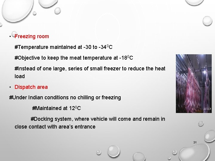 • Freezing room #Temperature maintained at -30 to -340 C #Objective to keep • Freezing room #Temperature maintained at -30 to -340 C #Objective to keep