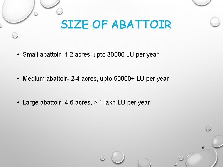 SIZE OF ABATTOIR • Small abattoir- 1 -2 acres, upto 30000 LU per year