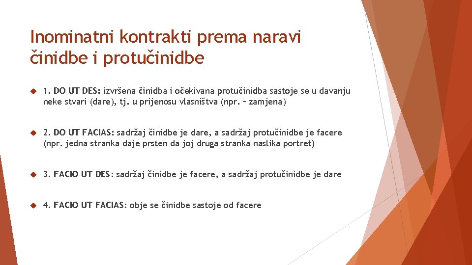 Inominatni kontrakti prema naravi činidbe i protučinidbe 1. DO UT DES: izvršena činidba i